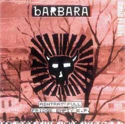 Barbara : Ashtray Full Fridge Empty